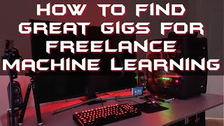 Machine Learning Freelancer Part 3  How To Find Good Machine Learning Jobs [upl. by Anelrats]