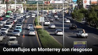 Contraflujos en Monterrey son riesgosos según especialistas [upl. by Ahsei]