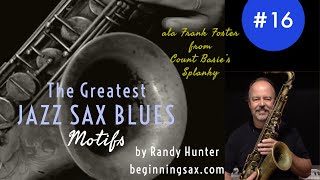 Greatest Jazz Saxophone Blues Motifs 16 ala Frank Foster on Count Basies tune Splanky [upl. by Slosberg262]