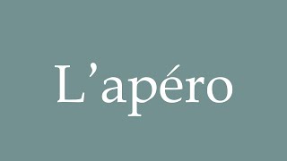 How to Pronounce L’apéro The aperitif Correctly in French [upl. by Dalis]