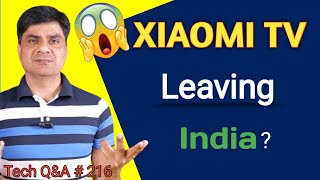 Is Xiaomi Tv leaving india  क्या Xiaomi Tv इंडिया से जा रहा है  QampA 216 [upl. by Namwob]