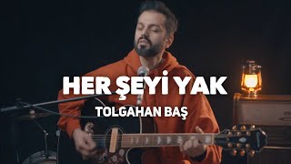 Tolgahan Baş  Her Şeyi Yak Akustik Cover [upl. by Ajssatan]