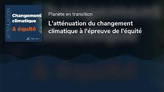 Latténuation du changement climatique à lépreuve de léquité [upl. by Enitsirk]