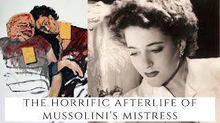 The HORRIFIC Afterlife Of Mussolinis Mistress [upl. by Sherourd]