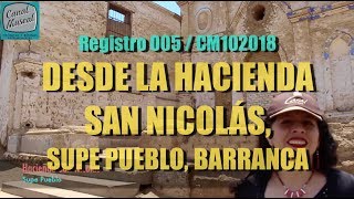 Registro 005  CM102018  DESDE LA HACIENDA SAN NICOLÁS SUPE PUEBLO BARRANCA [upl. by Samaj263]