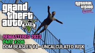 GTA 5 NVE 100 Gameplay Walkthrough Part 206  Dom Beasley 4  Uncalculated Risk [upl. by Meeker614]