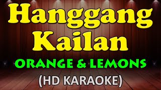 HANGGANG KAILAN  Orange and Lemons HD Karaoke [upl. by Whitson]