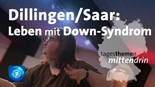 DillingenSaar Leben mit DownSyndrom  tagesthemen mittendrin [upl. by Letnahs915]