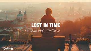 LOST IN TIME  Rap sad  Chillstep [upl. by Leseil]