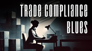 Trade Compliance Blues [upl. by Atinus]