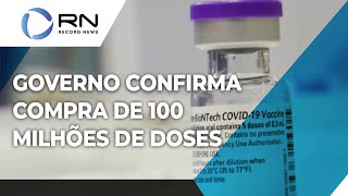 Governo confirma compra de 100 milhões de vacinas da Pfizer [upl. by Nilatak]