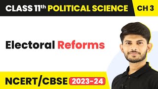 Electoral Reforms  Election And Representation  Class 11 Political Science [upl. by Hizar]