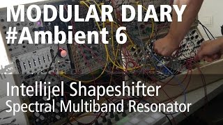 Modular Diary Ambient6 Live Jam Shapeshifter Spectral Multiband Resonator EURORACK [upl. by Isabel728]