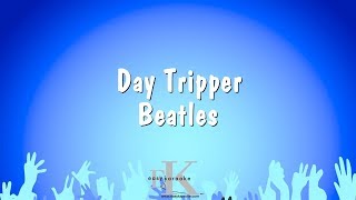 Day Tripper  Beatles Karaoke Version [upl. by Yukio]