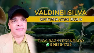 VALDINEI SILVA  SINTONIA COM JESUS  PLAYBACK LEGENDADO [upl. by Maillw412]