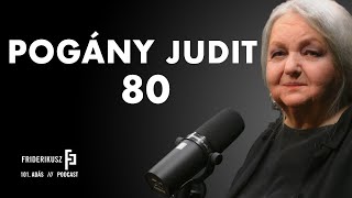 SZÜLETÉSNAPI BESZÉLGETÉS POGÁNY JUDIT SZÍNMŰVÉSSZEL  Friderikusz Podcast 101 [upl. by Oiliruam]