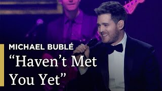 quotHavent Met You Yetquot  Michael Bublé Tour Stop 148  Great Performances on PBS [upl. by Proudfoot]