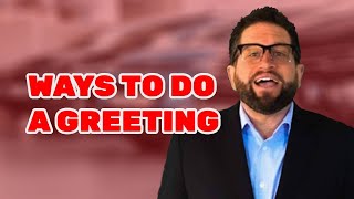 Ways to Do a Greeting [upl. by Pape]