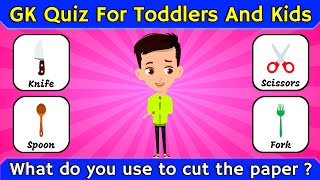 Quiz For Toddlers  GK Questions for Toddlers And Kids General Knowledge Quiz For Toddlers And Kids [upl. by Elletnahs]