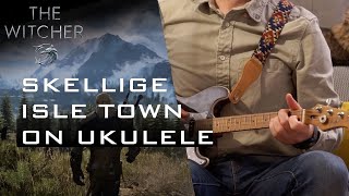 Skellige Isle Town Low G Electric Ukulele Cover The Witcher 3 Wild Hunt OST  Tabs available [upl. by Massarelli825]