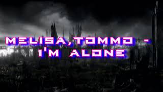 Tommo feat Melisa  im alone  30 minutes [upl. by Sabu]