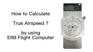 How to Calculate True Airspeed with E6B Flight Computer [upl. by Quincy]