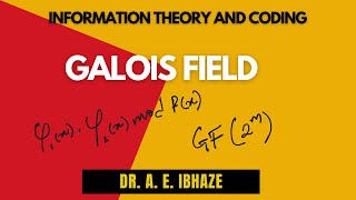 LECTURE 008 Galois Field lecture new informationtheory coding engineering [upl. by Sanjay]