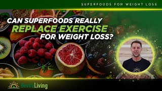 Can Superfoods Really Replace Exercise for Weight Loss [upl. by Aubree]