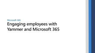 Engaging employees with Yammer and Microsoft 365 [upl. by Tan576]