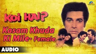 Koi Hai  Kasam Khuda Ki Mile  Female Full Audio Song  Krishen Mehta Naheed Khan [upl. by Behn398]