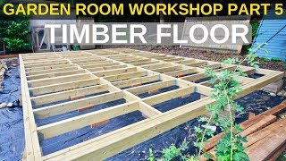 Garden Room Workshop Part 5 Timber floor [upl. by Ainekahs345]