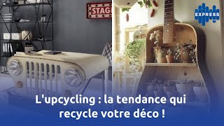 Lupcycling  la tendance qui recycle votre déco [upl. by Ahab248]