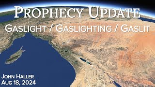 2024 08 18 John Hallers Prophecy Update “Gaslight  Gaslighting  Gaslit” [upl. by Ramburt]