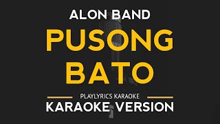 Pusong Bato  Alon Band Karaoke Version [upl. by Ylrebme565]