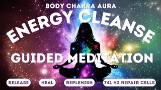 Daily Cleansing Guided Meditation  Full Body Chakra amp Aura Cleanse  741 Hz Cell Repair [upl. by Ahsyia]