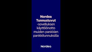 Nordea Tunnusluvut sovellus muiden pankkien pankkitunnuksilla  Nordea Pankki [upl. by Joerg]