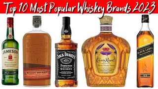 Top 10 Most Popular Whiskey Brands 2023 [upl. by Balthasar]