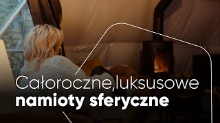 FDomes Glamping Luksusowe Całoroczne Namioty Sferyczne [upl. by Yaakov398]