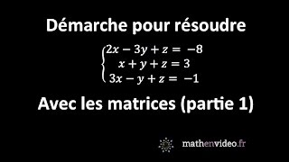 Principe pour résoudre un système déquations grâce aux matrices partie 1 [upl. by Leboff]