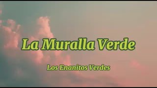 Enanitos Verdes  La Muralla Verde Letra [upl. by Dorrahs]