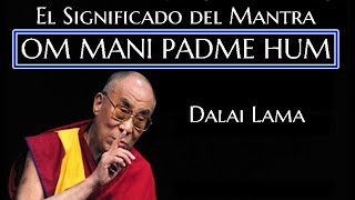 🔆EL SIGNIFICADO DE OM MANI PADME HUM 🔆Dalai Lama [upl. by Koral]