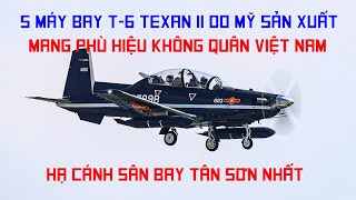 HOT 5 chiếc máy bay huấn luyện T6 Texan II do Mỹ sản xuất mang cờ Việt Nam đã về nước sáng nay [upl. by Ambie]