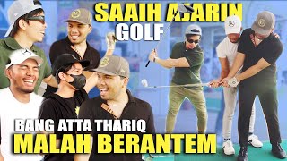 SAAIH AJARIN BANG ATTA THORIQ GOLF MALAH BERANTEM [upl. by Cornia]