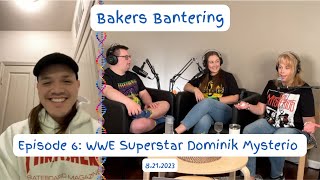 Bakers Bantering Episode 6 WWE Superstar Dominik Mysterio [upl. by Nrubua]