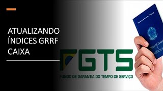 Atualizando índices GRRF  Caixa [upl. by Nelhsa405]