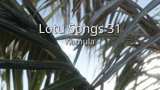 Kamula  Lotu Songs 31 xla [upl. by Arot]