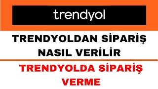 Trendyol Sipariş Nasıl Verilir  Trendyoldan Sipariş Nasıl Verilir [upl. by Aselehc]