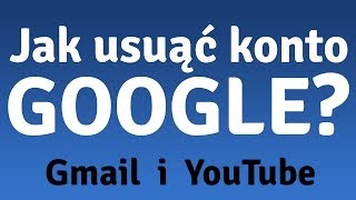 Jak usunąć konto Google To proste [upl. by Stearns]