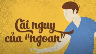 Cái NGUY của trẻ NGOAN [upl. by Bar]