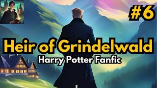 The Found Heir of Grindelwald Part 6 Harry Potter Fanfiction [upl. by Walcoff]